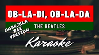 The Beatles/Gabriela Bee - Ob-La-Di, Ob-La-da (LYRIC KARAOKE/INSTRUMENTAL)[FMS VERSION]