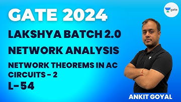 Network Theorems in AC Circuits - 2 | L 54 | GATE 2024 | Network Analysis | Ankit Goyal