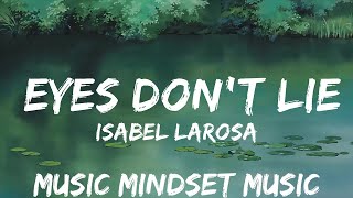 Isabel LaRosa - eyes don't lie (Lyrics)  | 25mins - Feeling your music