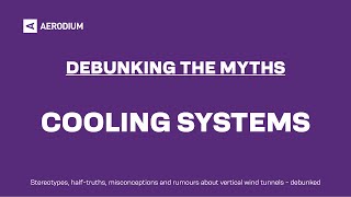 Vertical wind tunnel cooling systems - Most Common Myths About Vertical Wind Tunnels Debunked