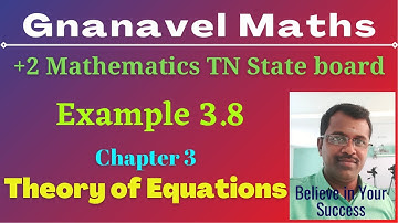 Example 3.8 / Theory of Equations / 12th Mathematics / Chapter 3 / TN State Board