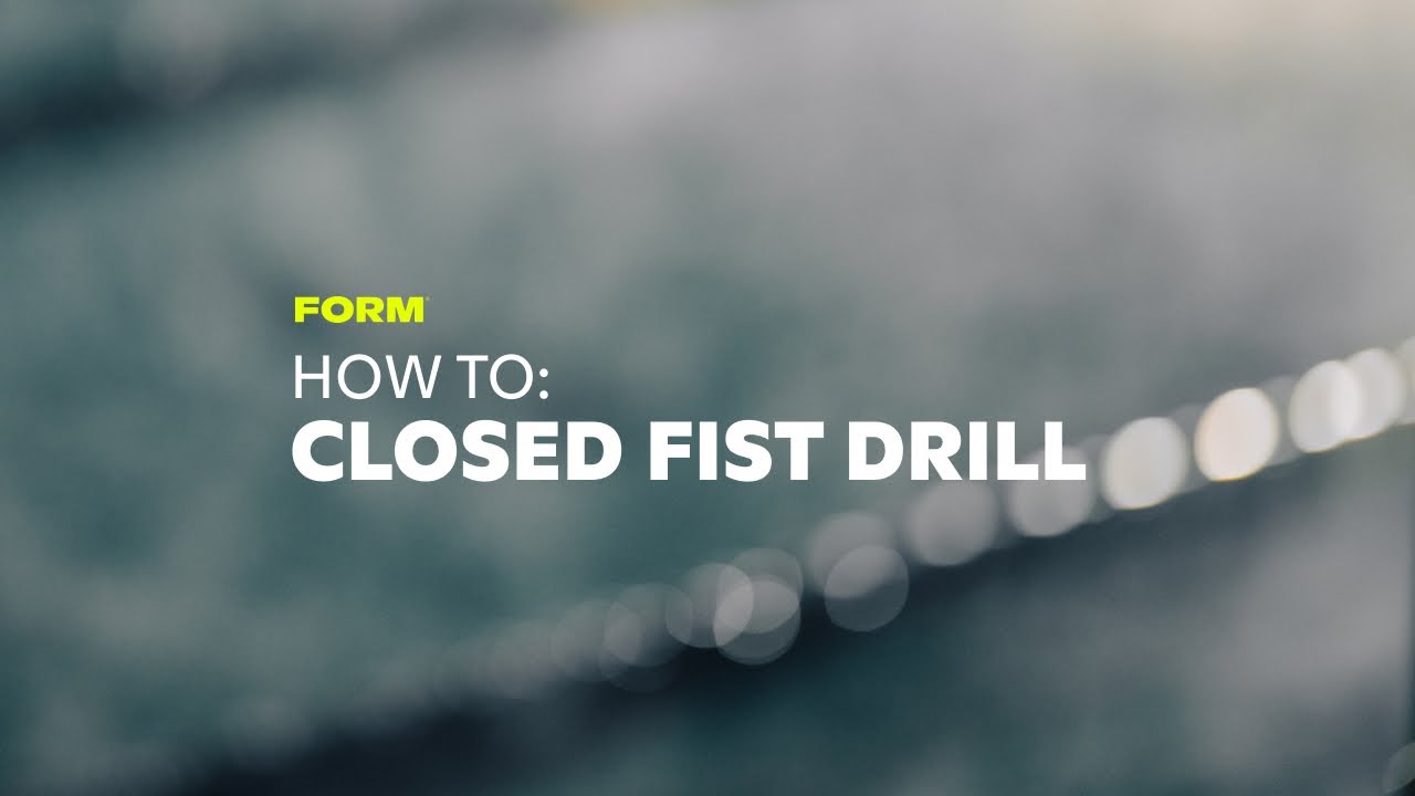 How to swim a closed fist drill | FORM