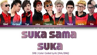 S9B (Super 9 Boyz) - Suka Sama Suka (Color Coded Lyrics/Lirik INA/ENG)