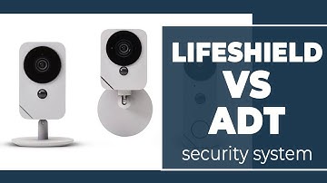 Lifeshield vs ADT - Key Differences You Need To Know (Which One Is Best?)