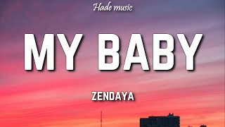 Zendaya - My Baby (Lyrics)