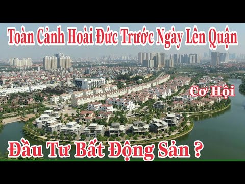 Video Toàn Cảnh Huyện Hoài Đức Trước Khi Lên Quận Cơ Hội Đầu... - youtube