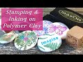 Stamping & Inking in Polymer Clay-Creative Explorations