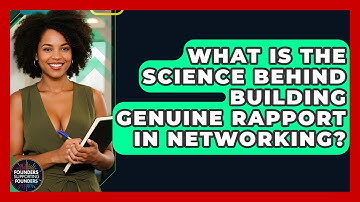 What Is The Science Behind Building Genuine Rapport In Networking? - Founders Supporting Founders