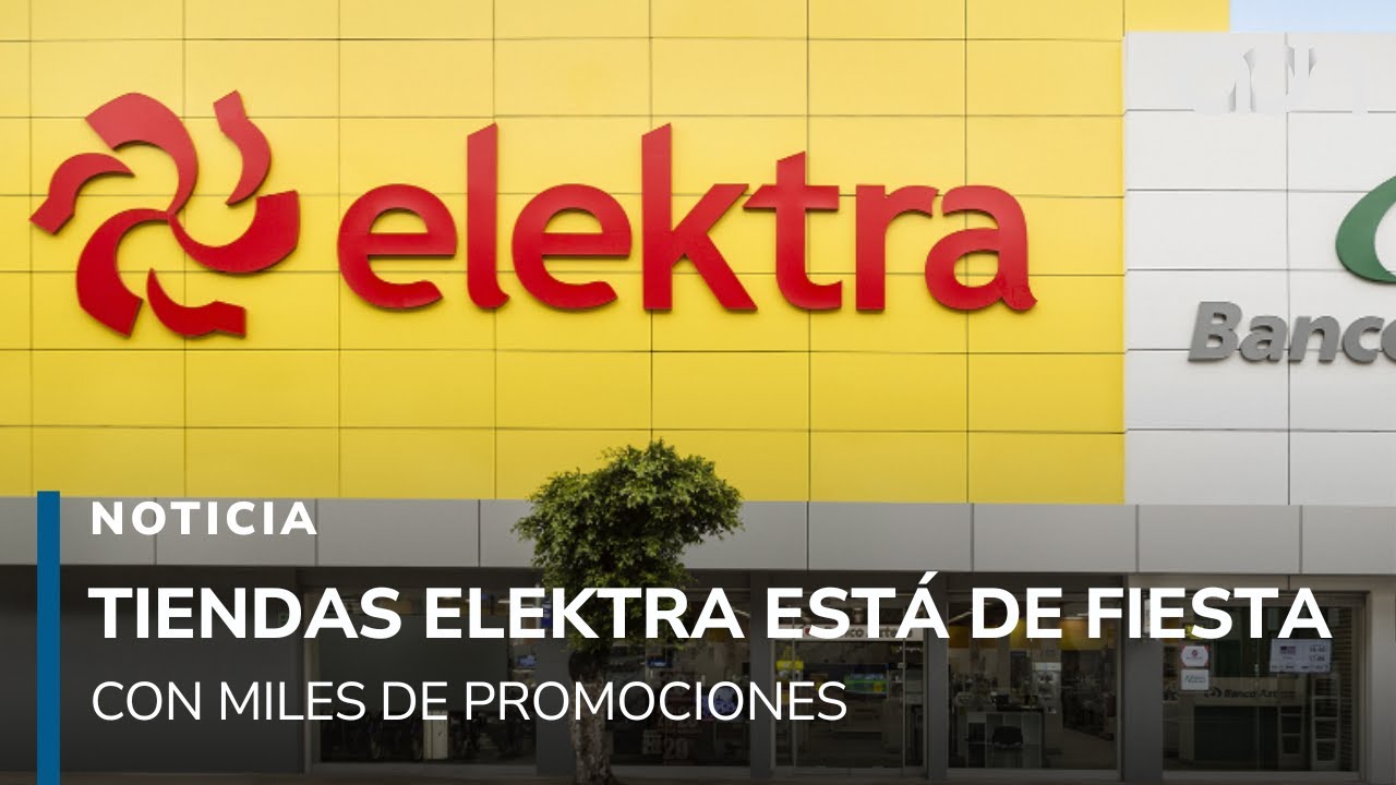 Tiendas Elektra está de fiesta con miles de promociones