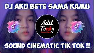 Download lagu Dj Aku Bete Sama Kamu Sound Cinematic Viral Tik Tok Terbaru 2021 !! mp3