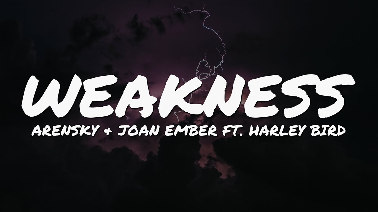 Arensky & Joan Ember - Weakness (feat. Harley Bird) (Lyrics Video)