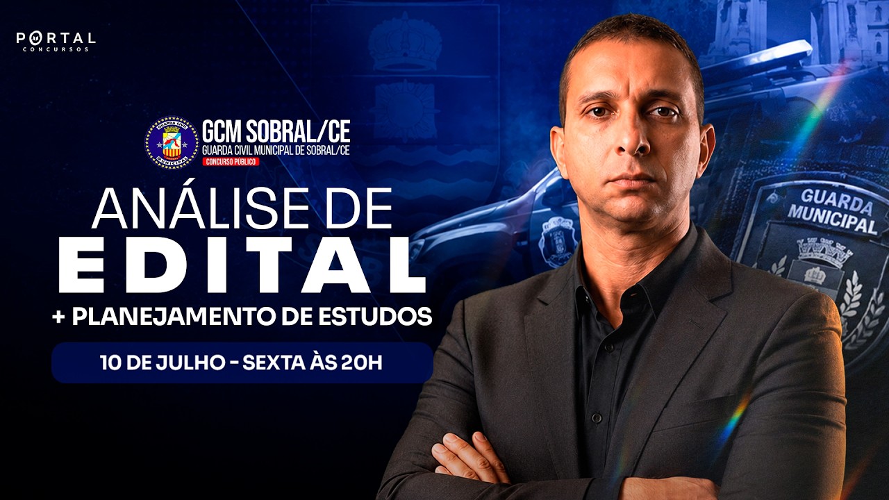 CONCURSO GCM SOBRAL/CE: ANÁLISE DE EDITAL + PLANEJAMENTO DE ESTUDOS