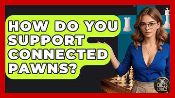 How Do You Support Connected Pawns? - The Chess Codex