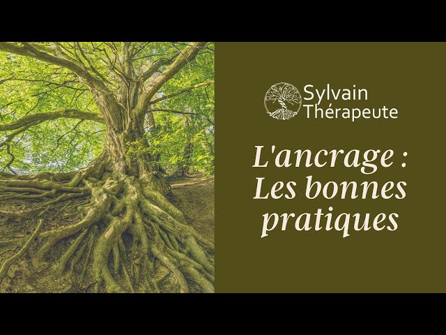 L'ancrage : Qu'est-ce que c'est ? Pourquoi et Comment s'ancrer ?