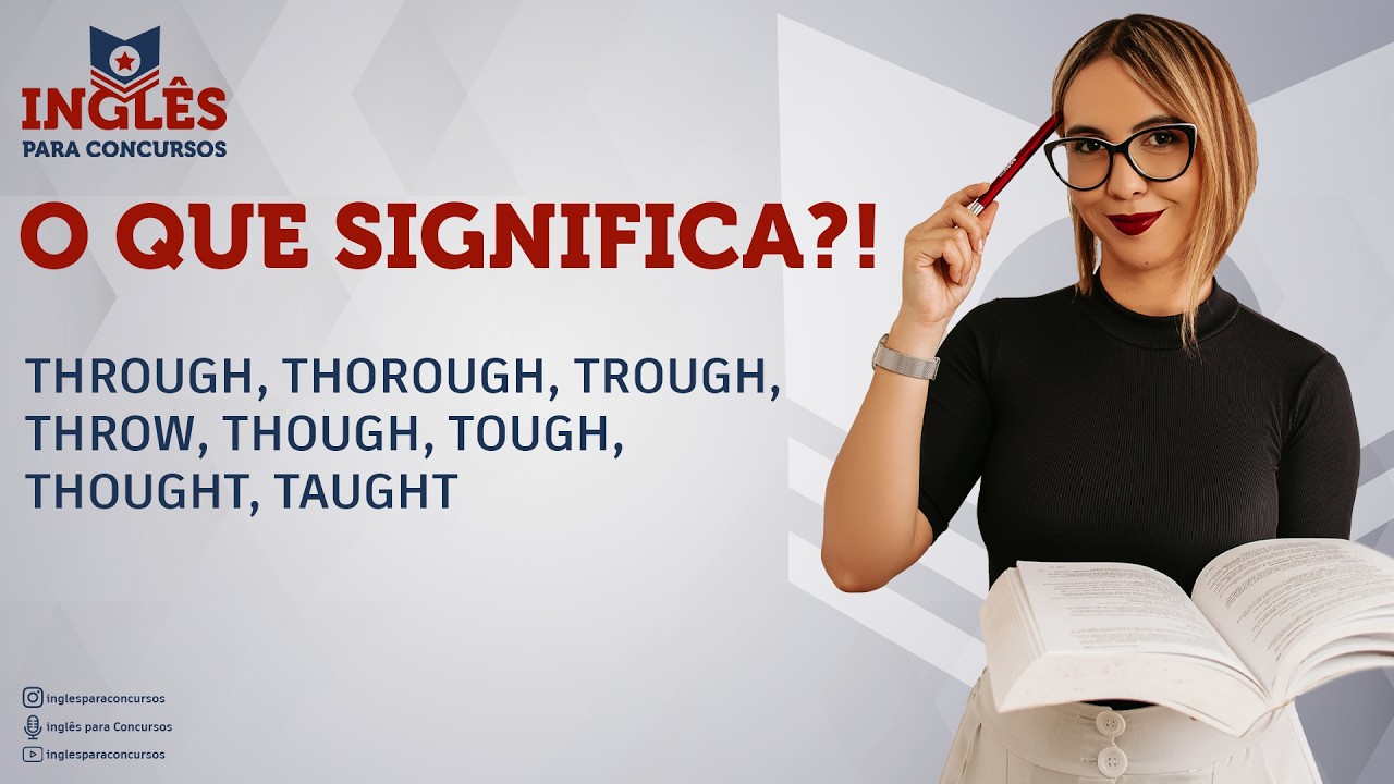 Through, thorough, trough, throw, though, tough, thought, taught - O que significa?! |