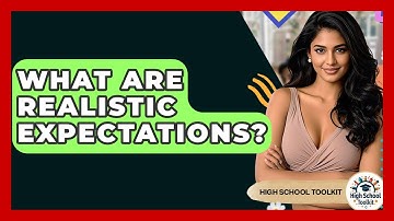What Are Realistic Expectations? - High School Toolkit