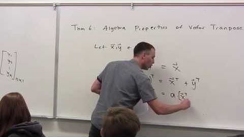Linear Algebra, Lesson 4, Video 10: Vector Transpose with Algebraic Properties