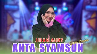 JIHAN AUDY - ANTA SYAMSUN (Video Lirik) | Anta syamsun anta badrun