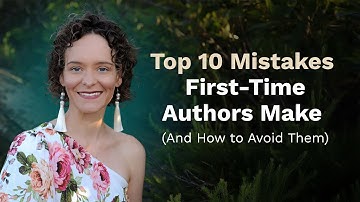 Top 10 Mistakes First-Time Authors Make (and How to Avoid Them)