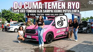 DJ CUMA TEMEN RYO APA AKU TUNGGU AJA SAMPAI KAMU PUTUS CINTA VIRAL TIKTOK 