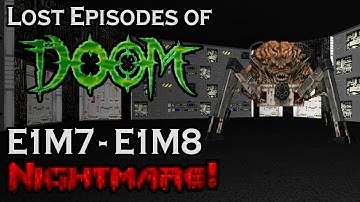 The Lost Episodes of Doom - E1M7-E1M8 (Nightmare!)