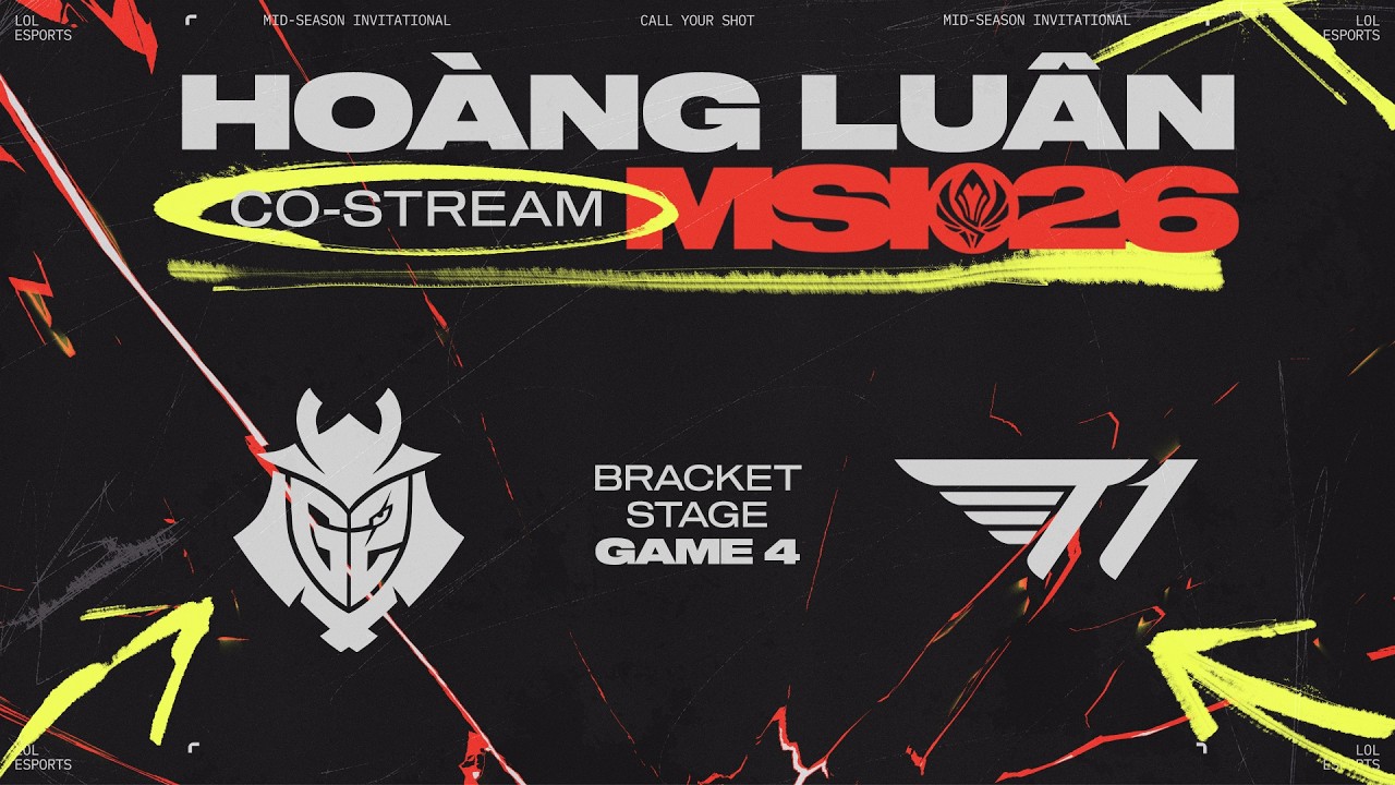 G2 vs T1 | GAME 4 | MSI 2026 | HOÀNG LUÂN CO-STREAM