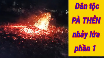 Lễ hội nhảy lửa dân tộc PÀ THẺN phần 1
