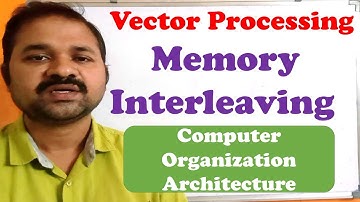 Vector Processing In Computer Organization Architecture || Memory Interleaving || Pipelining
