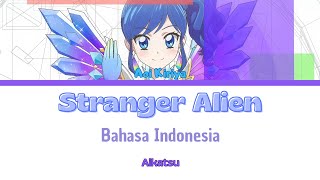 Aikatsu! Stranger Alien - Bahasa Indonesia | Lirik