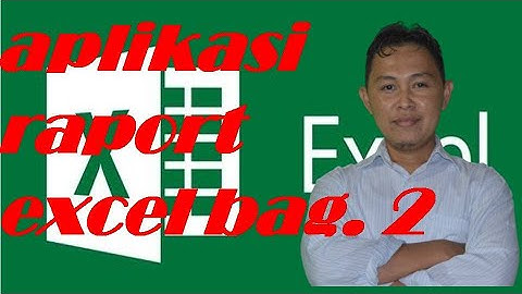 TUTORIAL MEMBUAT APLIKASI RAPORT EXCEL BAGIAN 2