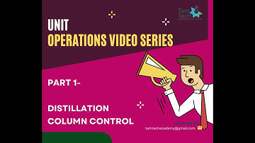 Unit Operations Video Series | Distillation Column Control