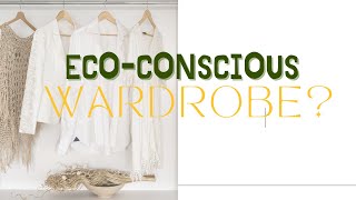 How to Achieve a Stylish and Eco Conscious Wardrobe: Trendy Tips & Tricks