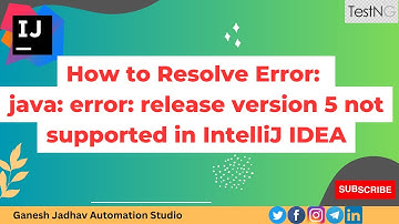 How to resolve Error:java: error: release version 5 not supported in IntelliJ IDEA || Ganesh Jadhav