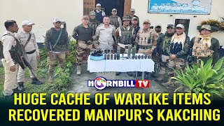 HUGE CACHE OF WARLIKE ITEMS RECOVERED MANIPUR'S KAKCHING