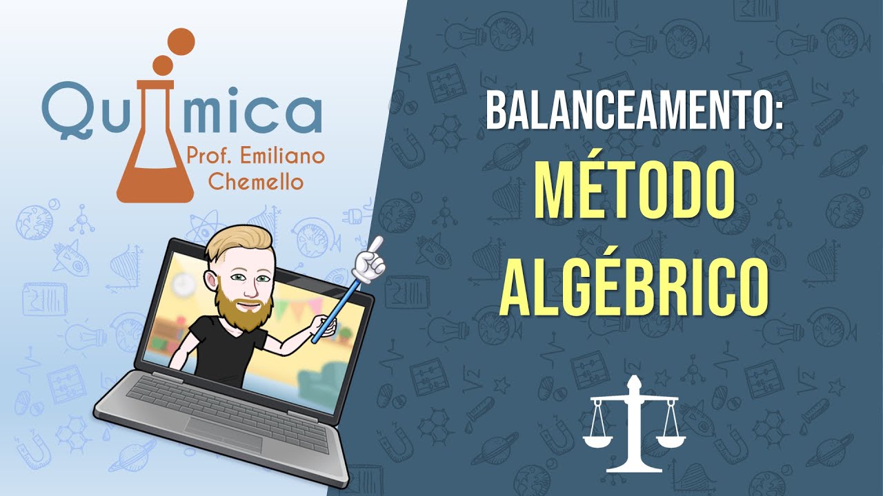 Balanceamento: método algébrico | QUÍMICA GERAL - Prof. Emiliano - YouTube