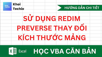 Mảng trong VBA, sử dụng Redim Preserve thay đổi kích thước của Mảng - Học VBA Căn Bản
