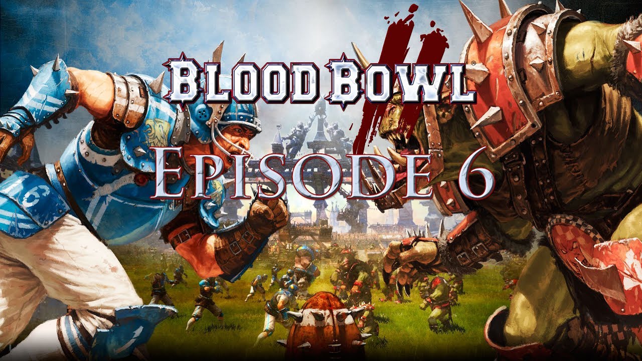 Blood Bowl 2 - Episode 6