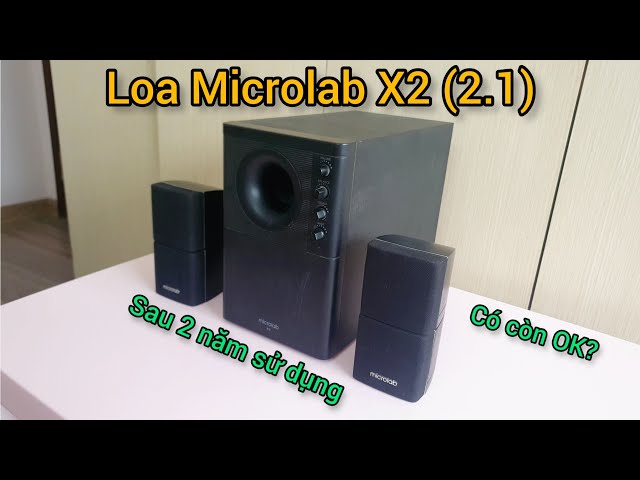 Đánh giá loa Microlab X2 - 2.1 | Sau 2 năm sử dụng