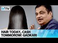 Nitin gadkari explains why india must focus on turning hair into an agri product