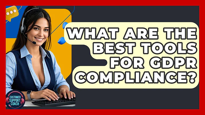 What Are The Best Tools For GDPR Compliance? - Customer Support Coach