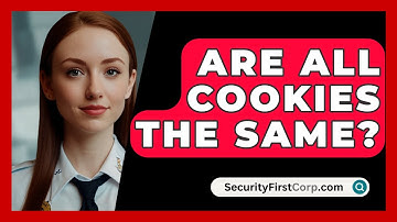 Are All Cookies The Same? - SecurityFirstCorp.com