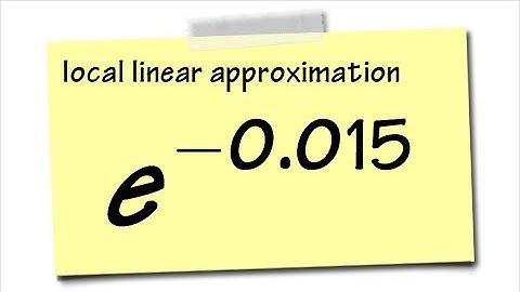 local linear approximation, e^-0.015