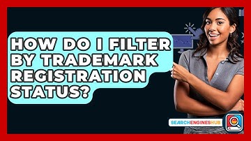 How Do I Filter By Trademark Registration Status? - SearchEnginesHub.com