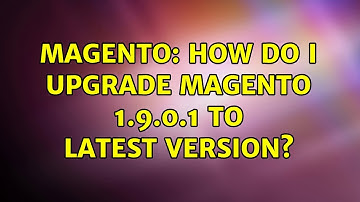 Magento: How do I upgrade Magento 1.9.0.1 to latest version? (2 Solutions!!)