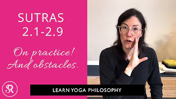 The Yoga Sutra 2.1-2.9 (Part 6): Yoga in Action and Obstacles, Oh My!