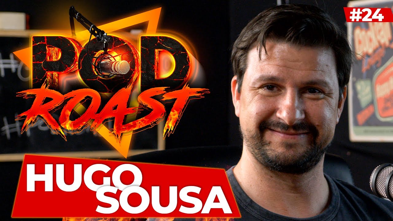 HUGO SOUSA - PODROAST #24