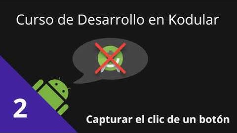 Curso de Kodular [ 2 ] - Control de Botones