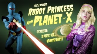 Watch Robot Princess from Planet-X Trailer