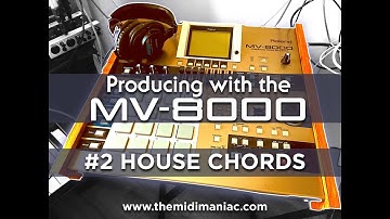 Producing with the Roland MV-8000 - #2 HOUSE CHORDS