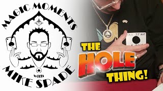 Magic Moments with Mike Spade - The HOLE Thing!